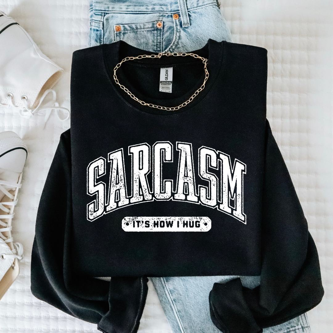 "Sarcasm is My Hug" Sweatshirt